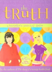 The Truth. A teenager`s survival guide